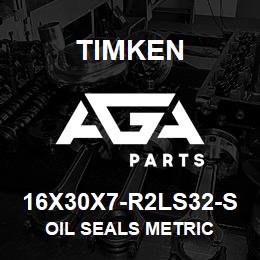 16X30X7-R2LS32-S Timken OIL SEALS METRIC | AGA Parts