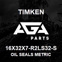 16X32X7-R2LS32-S Timken OIL SEALS METRIC | AGA Parts