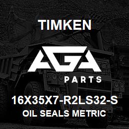 16X35X7-R2LS32-S Timken OIL SEALS METRIC | AGA Parts