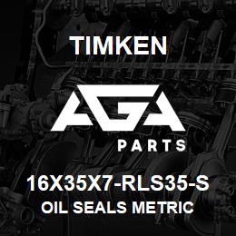 16X35X7-RLS35-S Timken OIL SEALS METRIC | AGA Parts