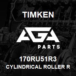 170RU51R3 Timken CYLINDRICAL ROLLER RADIAL BEARINGS - SINGLE ROW STANDARD | AGA Parts