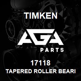 17118 Timken TAPERED ROLLER BEARINGS - SINGLE CONES - IMPERIAL | AGA Parts