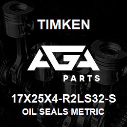 17X25X4-R2LS32-S Timken OIL SEALS METRIC | AGA Parts