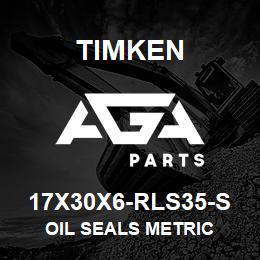 17X30X6-RLS35-S Timken OIL SEALS METRIC | AGA Parts