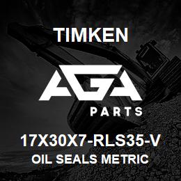 17X30X7-RLS35-V Timken OIL SEALS METRIC | AGA Parts