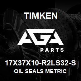 17X37X10-R2LS32-S Timken OIL SEALS METRIC | AGA Parts