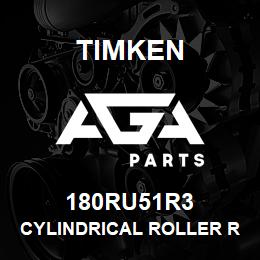 180RU51R3 Timken CYLINDRICAL ROLLER RADIAL BEARINGS - SINGLE ROW STANDARD | AGA Parts