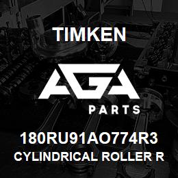 180RU91AO774R3 Timken CYLINDRICAL ROLLER RADIAL BEARINGS - SINGLE ROW STANDARD | AGA Parts