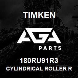 180RU91R3 Timken CYLINDRICAL ROLLER RADIAL BEARINGS - SINGLE ROW STANDARD | AGA Parts