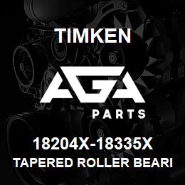 18204X-18335X Timken TAPERED ROLLER BEARINGS - TS (TAPERED SINGLE) IMPERIAL | AGA Parts