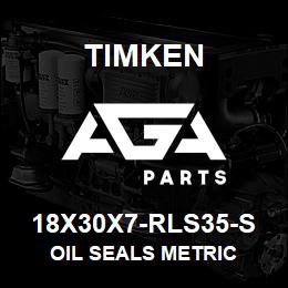 18X30X7-RLS35-S Timken OIL SEALS METRIC | AGA Parts