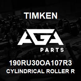 190RU30OA107R3 Timken CYLINDRICAL ROLLER RADIAL BEARINGS - SINGLE ROW STANDARD | AGA Parts