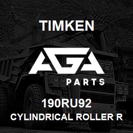 190RU92 Timken CYLINDRICAL ROLLER RADIAL BEARINGS - SINGLE ROW STANDARD | AGA Parts