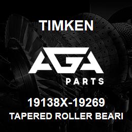 19138X-19269 Timken TAPERED ROLLER BEARINGS - TS (TAPERED SINGLE) IMPERIAL | AGA Parts