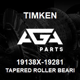 19138X-19281 Timken TAPERED ROLLER BEARINGS - TS (TAPERED SINGLE) IMPERIAL | AGA Parts