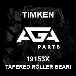 19153X Timken TAPERED ROLLER BEARINGS - SINGLE CONES - IMPERIAL | AGA Parts