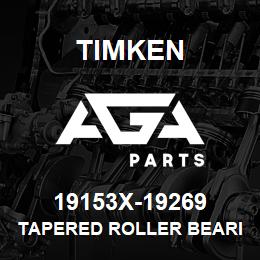 19153X-19269 Timken TAPERED ROLLER BEARINGS - TS (TAPERED SINGLE) IMPERIAL | AGA Parts