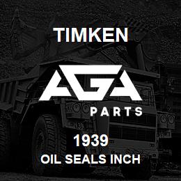 1939 Timken OIL SEALS INCH | AGA Parts