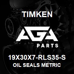 19X30X7-RLS35-S Timken OIL SEALS METRIC | AGA Parts