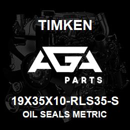 19X35X10-RLS35-S Timken OIL SEALS METRIC | AGA Parts