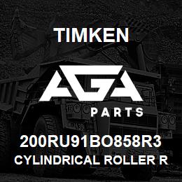 200RU91BO858R3 Timken CYLINDRICAL ROLLER RADIAL BEARINGS - SINGLE ROW STANDARD | AGA Parts