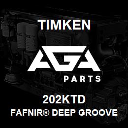 202KTD Timken FAFNIR® DEEP GROOVE BALL BEARINGS (9100K, 200K, 300K) | AGA Parts