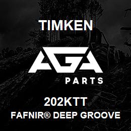 202KTT Timken FAFNIR® DEEP GROOVE BALL BEARINGS (9100K, 200K, 300K) | AGA Parts