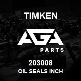 203008 Timken OIL SEALS INCH | AGA Parts