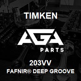 203VV Timken FAFNIR® DEEP GROOVE BALL BEARINGS (9100K, 200K, 300K) | AGA Parts