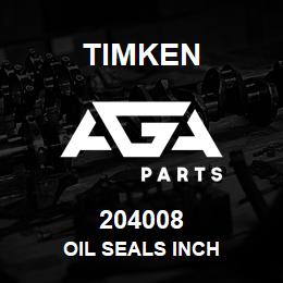 204008 Timken OIL SEALS INCH | AGA Parts