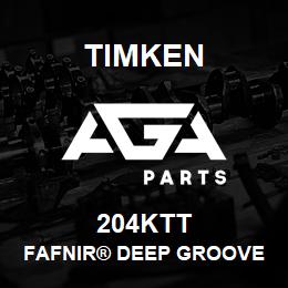 204KTT Timken FAFNIR® DEEP GROOVE BALL BEARINGS (9100K, 200K, 300K) | AGA Parts