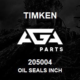 205004 Timken OIL SEALS INCH | AGA Parts