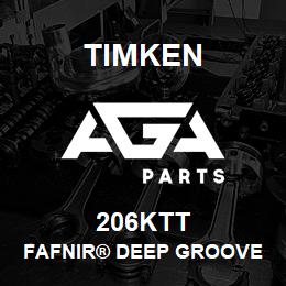 206KTT Timken FAFNIR® DEEP GROOVE BALL BEARINGS (9100K, 200K, 300K) | AGA Parts