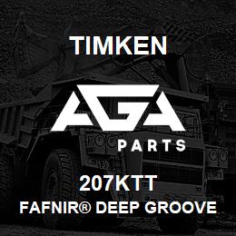 207KTT Timken FAFNIR® DEEP GROOVE BALL BEARINGS (9100K, 200K, 300K) | AGA Parts