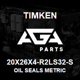 20X26X4-R2LS32-S Timken OIL SEALS METRIC | AGA Parts