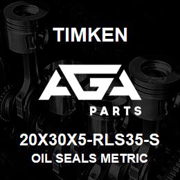 20X30X5-RLS35-S Timken OIL SEALS METRIC | AGA Parts