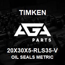 20X30X5-RLS35-V Timken OIL SEALS METRIC | AGA Parts