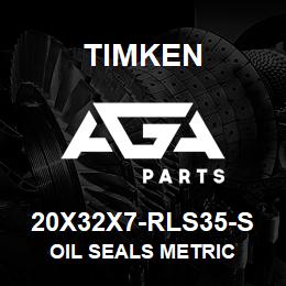 20X32X7-RLS35-S Timken OIL SEALS METRIC | AGA Parts