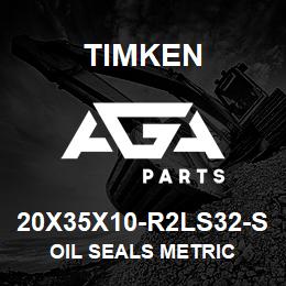 20X35X10-R2LS32-S Timken OIL SEALS METRIC | AGA Parts