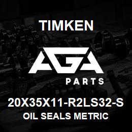 20X35X11-R2LS32-S Timken OIL SEALS METRIC | AGA Parts