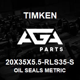 20X35X5.5-RLS35-S Timken OIL SEALS METRIC | AGA Parts