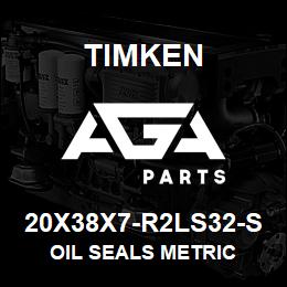 20X38X7-R2LS32-S Timken OIL SEALS METRIC | AGA Parts