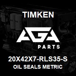 20X42X7-RLS35-S Timken OIL SEALS METRIC | AGA Parts