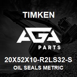 20X52X10-R2LS32-S Timken OIL SEALS METRIC | AGA Parts