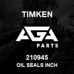 210945 Timken OIL SEALS INCH | AGA Parts