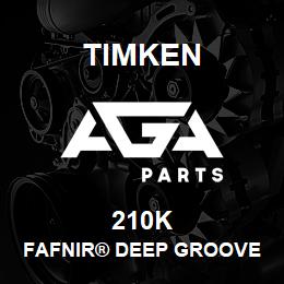 210K Timken FAFNIR® DEEP GROOVE BALL BEARINGS (9100K, 200K, 300K) | AGA Parts