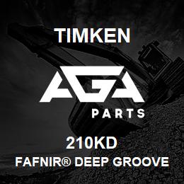 210KD Timken FAFNIR® DEEP GROOVE BALL BEARINGS (9100K, 200K, 300K) | AGA Parts