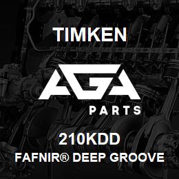 210KDD Timken FAFNIR® DEEP GROOVE BALL BEARINGS (9100K, 200K, 300K) | AGA Parts