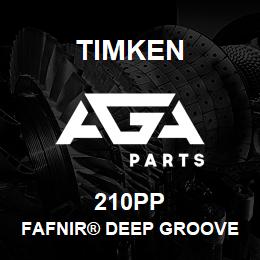 210PP Timken FAFNIR® DEEP GROOVE BALL BEARINGS (9100K, 200K, 300K) | AGA Parts