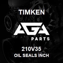 210V35 Timken OIL SEALS INCH | AGA Parts